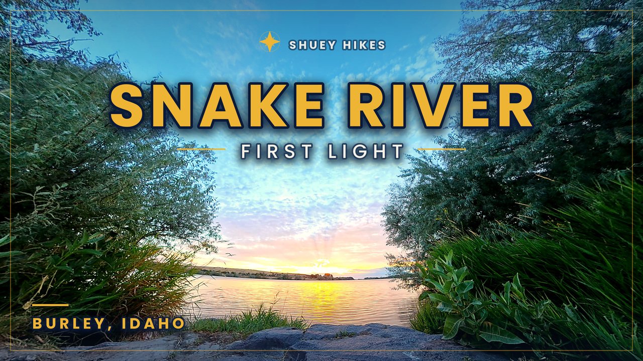Shuey Hikes episode card: Snake River, first light, Burley, Idaho