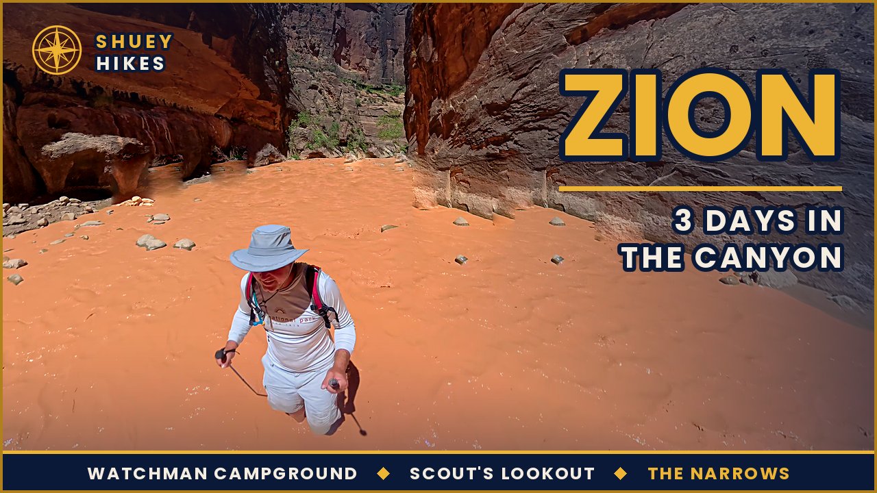 Shuey Hikes episode card: Zion, 3 days in the canyon, with Watchman Campground, Scout's Lookout, and the Narrows